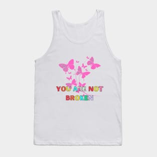 motivational shirts, you are not broken, you are not broken you are becoming Tank Top